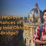 How to Improve Your Chances of Getting into Oxford or Cambridge?